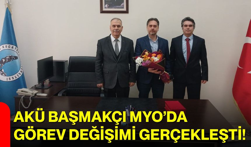 AKÜ Başmakçı MYO’da Görev Değişimi Gerçekleşti!