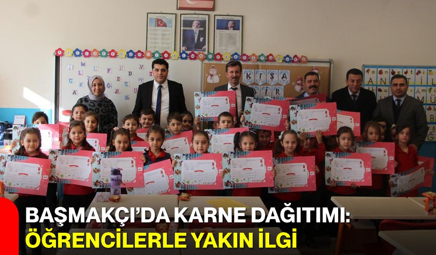 Başmakçı’da Karne Dağıtımı: Öğrencilerle Yakın İlgi