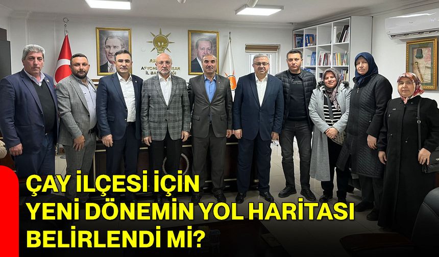 Çay İlçesi İçin Yeni Dönemin Yol Haritası Belirlendi mi?