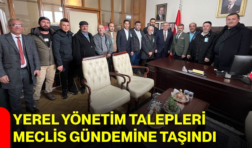 Yerel Yönetim Talepleri Meclis Gündemine Taşındı