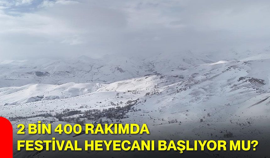 2 Bin 400 Rakımda Festival Heyecanı Başlıyor mu?