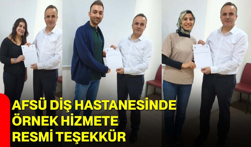 AFSÜ Diş Hastanesinde Örnek Hizmete Resmi Teşekkür