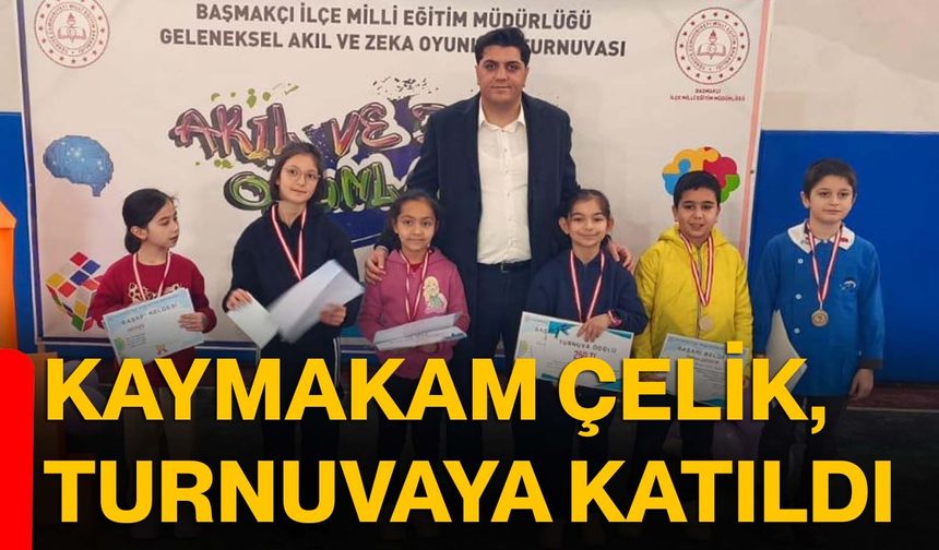 Kaymakam Çelik, turnuvaya katıldı