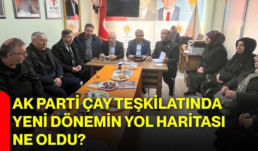 AK Parti Çay Teşkilatında Yeni Dönemin Yol Haritası Ne Oldu?