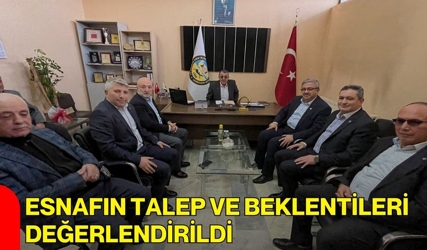 Esnafın Talep ve Beklentileri Değerlendirildi