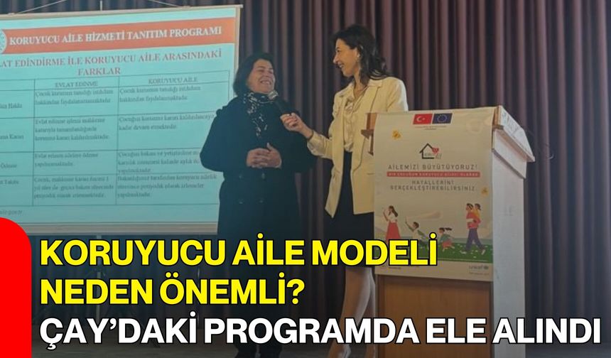 Koruyucu Aile Modeli Neden Önemli? Çay’daki Programda Ele Alındı