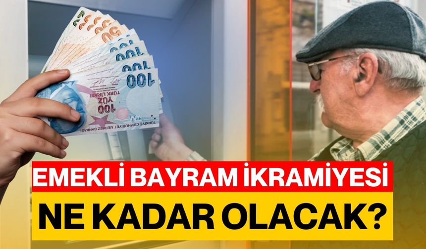 Emekli Bayram İkramiyesi Ne Kadar Olacak?