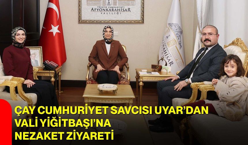 Çay Cumhuriyet Savcısı Uyar’dan Vali Yiğitbaşı’na Nezaket Ziyareti