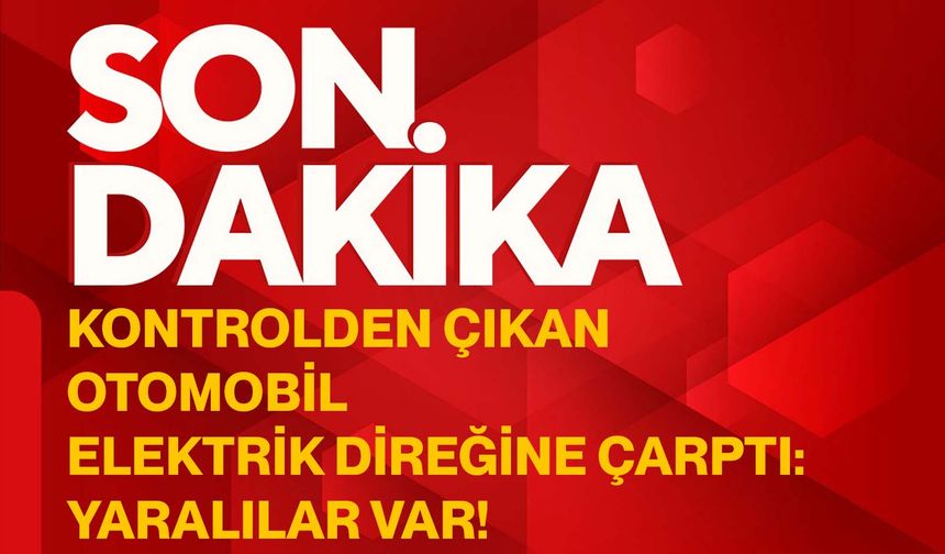 Kontrolden çıkan otomobil elektrik direğine çarptı: Yaralılar var!