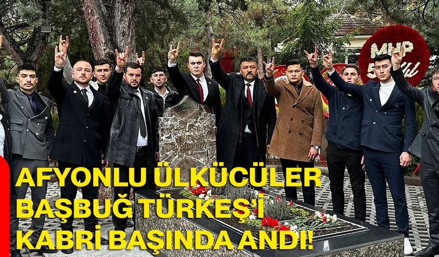 Afyonlu Ülkücüler Başbuğ Türkeş’i Kabri Başında Andı!