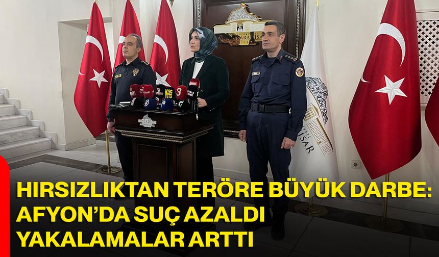 Hırsızlıktan Teröre Büyük Darbe: Afyon’da Suç Azaldı, Yakalamalar Arttı