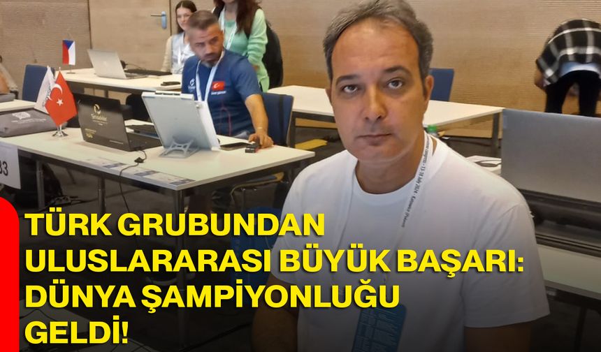 Türk Grubundan Uluslararası Büyük Başarı: Dünya Şampiyonluğu Geldi