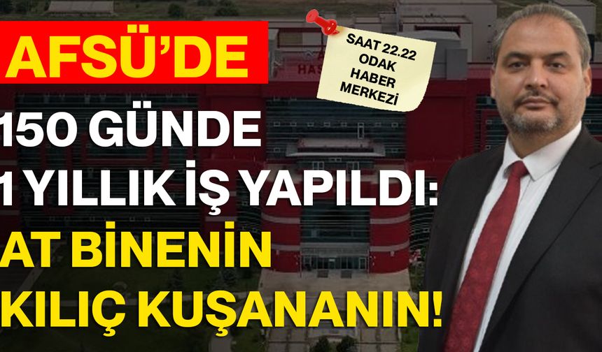 AFSÜ’DE 150 GÜNDE 1 YILLIK İŞ YAPILDI: AT BİNENİN KILIÇ KUŞANANIN!
