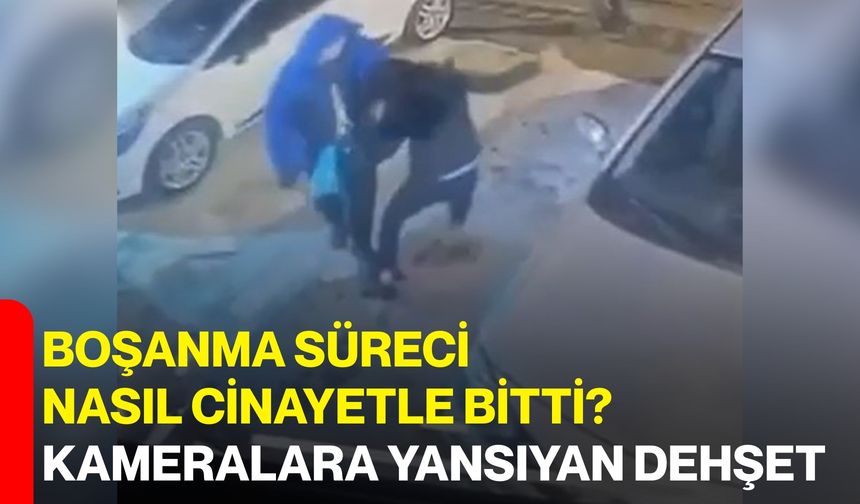 Boşanma Süreci Nasıl Cinayetle Bitti? Kameralara Yansıyan Dehşet