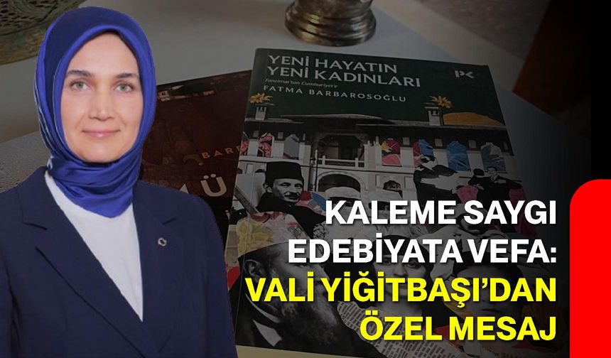 Kaleme Saygı, Edebiyata Vefa: Vali Yiğitbaşı’dan Özel Mesaj