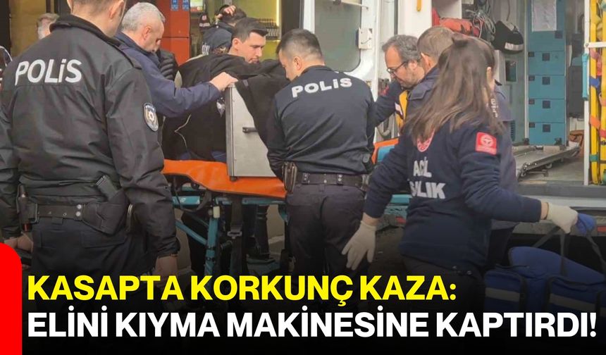 Kasapta Korkunç Kaza: Elini Kıyma Makinesine Kaptırdı