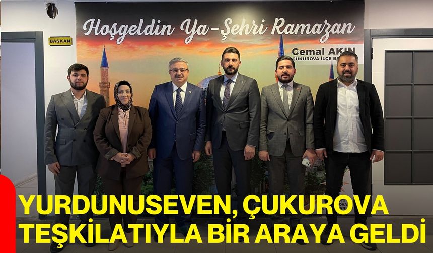 Yurdunuseven, Çukurova Teşkilatıyla Bir Araya Geldi