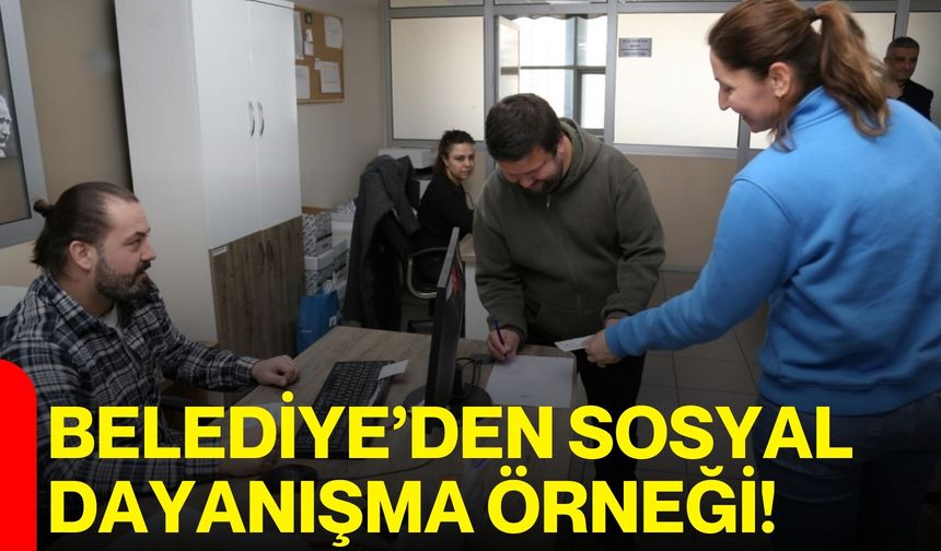 Belediye’den Sosyal Dayanışma Örneği!