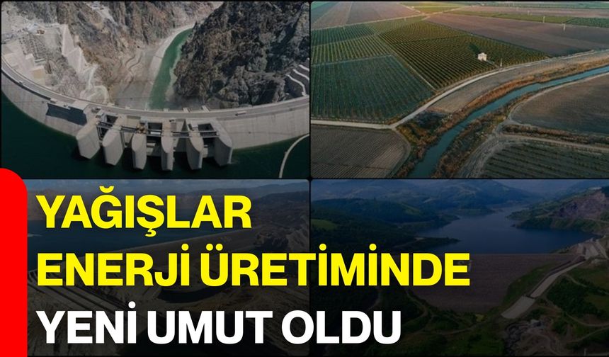 Yağışlar Enerji Üretiminde Yeni Umut Oldu