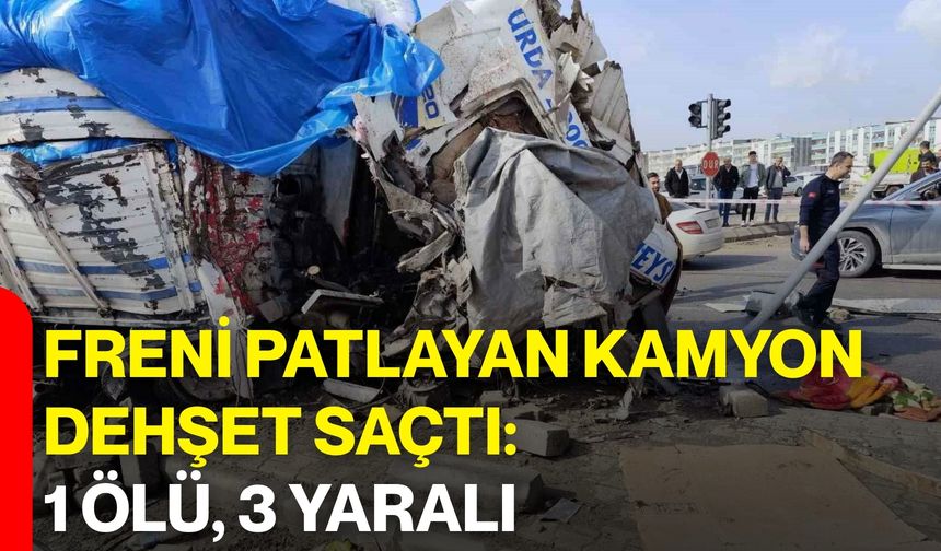Freni Patlayan Kamyon Dehşet Saçtı: 1 Ölü, 3 Yaralı