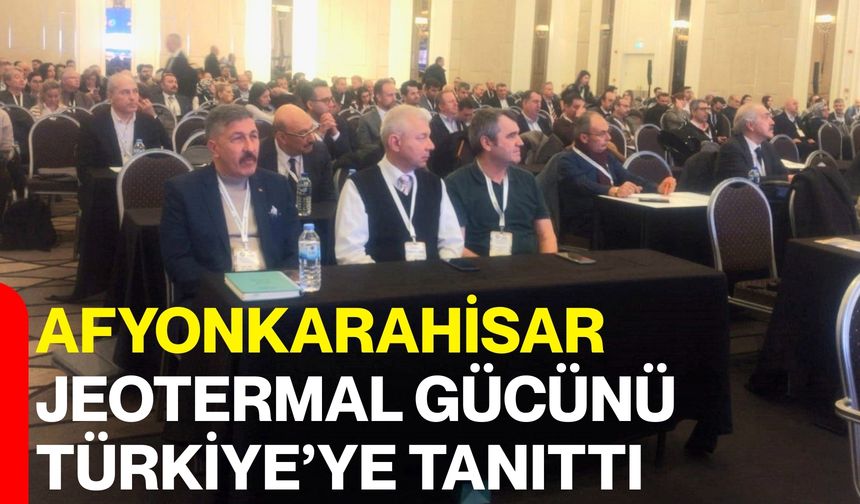 Afyonkarahisar Jeotermal Gücünü Türkiye’ye Tanıttı