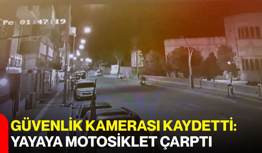 Güvenlik kamerası kaydetti: Yayaya motosiklet çarptı