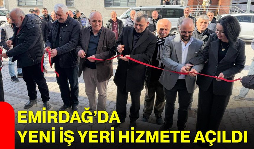 Emirdağ’da Yeni İş Yeri Hizmete Açıldı