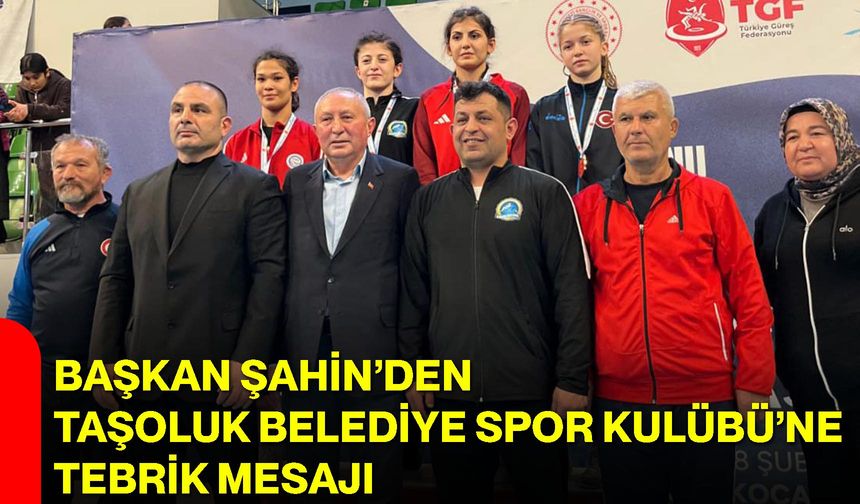 Başkan Şahin’den Taşoluk Belediye Spor Kulübü’ne Tebrik Mesajı