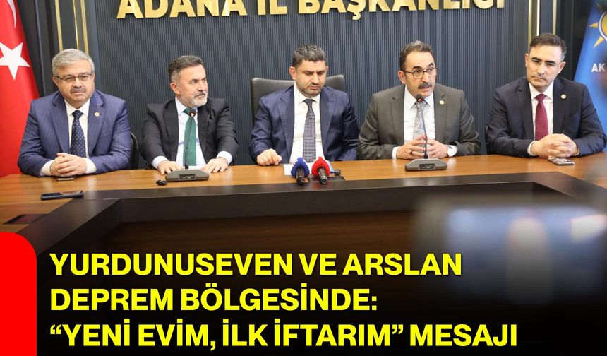 Yurdunuseven ve Arslan Deprem Bölgesinde: “Yeni Evim, İlk İftarım” Mesajı