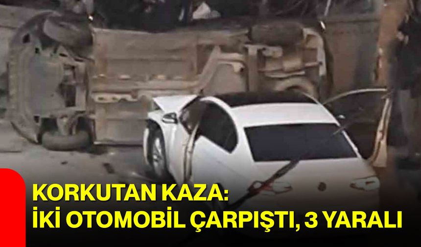 Korkutan Kaza: İki Otomobil Çarpıştı, 3 Yaralı