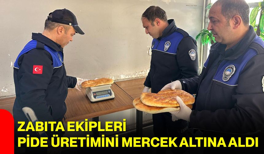 Zabıta Ekipleri Pide Üretimini Mercek Altına Aldı