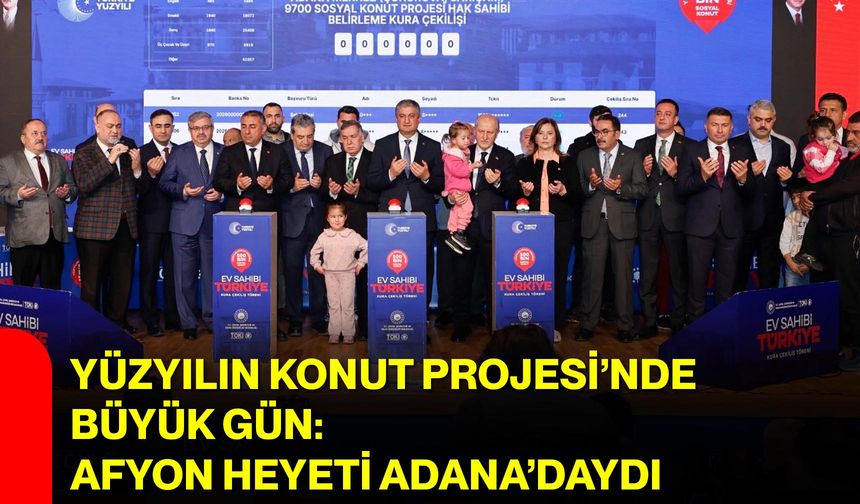 Yüzyılın Konut Projesi’nde Büyük Gün: Afyon Heyeti Adana’daydı