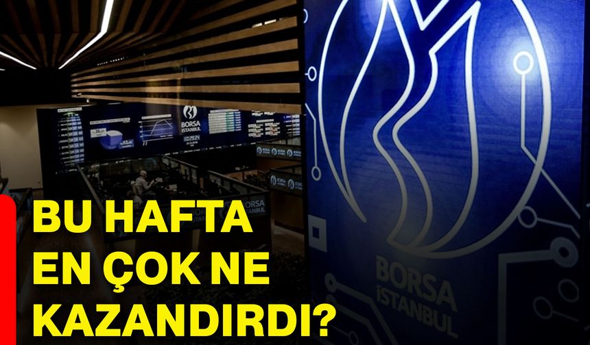 Bu hafta en çok ne kazandırdı?