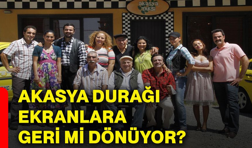 Akasya Durağı ekranlara geri mi dönüyor?