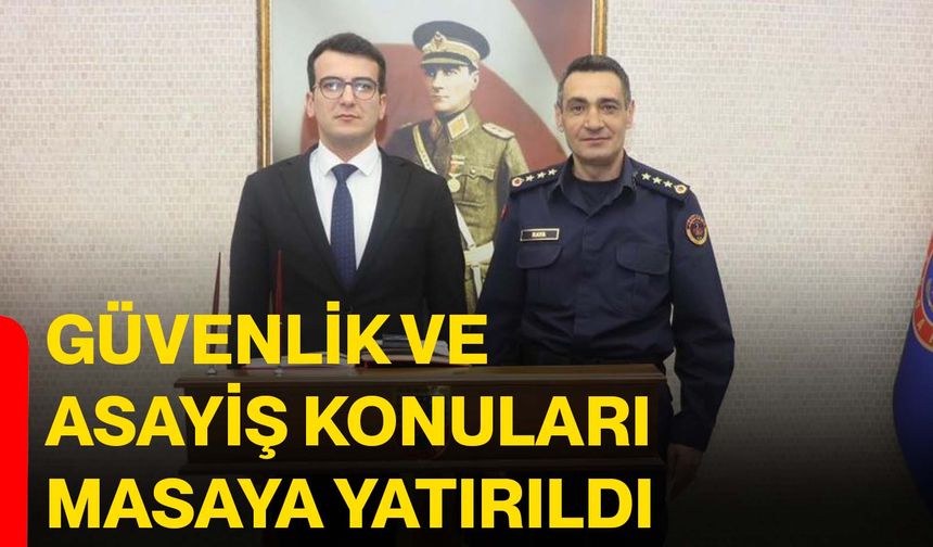 Güvenlik ve asayiş konuları masaya yatırıldı