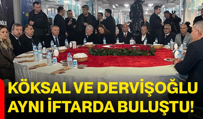Köksal Ve Dervişoğlu Aynı İftarda Buluştu!