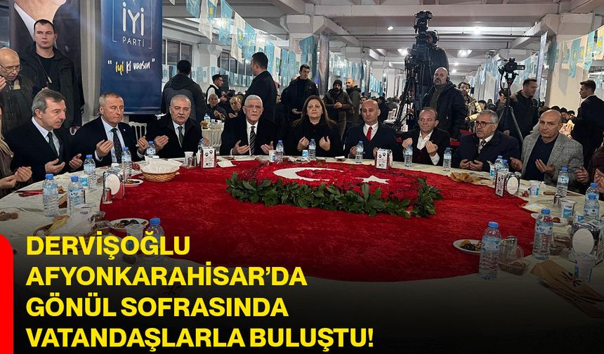 Dervişoğlu Afyonkarahisar’da gönül sofrasında vatandaşlarla buluştu