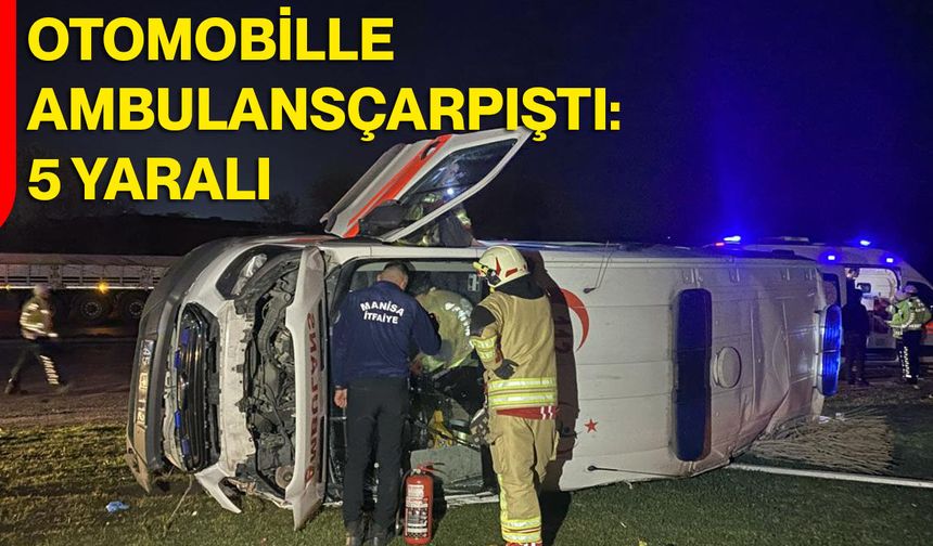 Otomobille Ambulans Çarpıştı: 5 Yaralı
