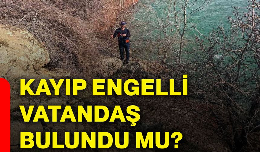Kayıp engelli vatandaş bulundu mu?