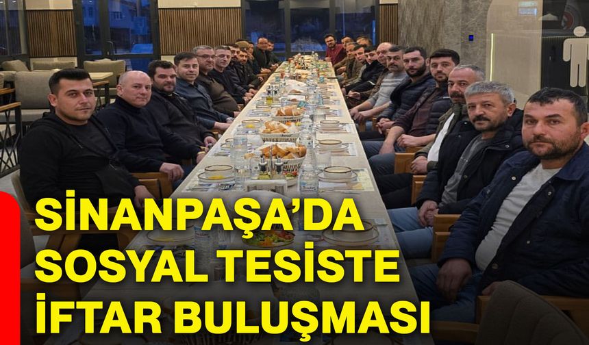 Sinanpaşa’da sosyal tesiste iftar buluşması