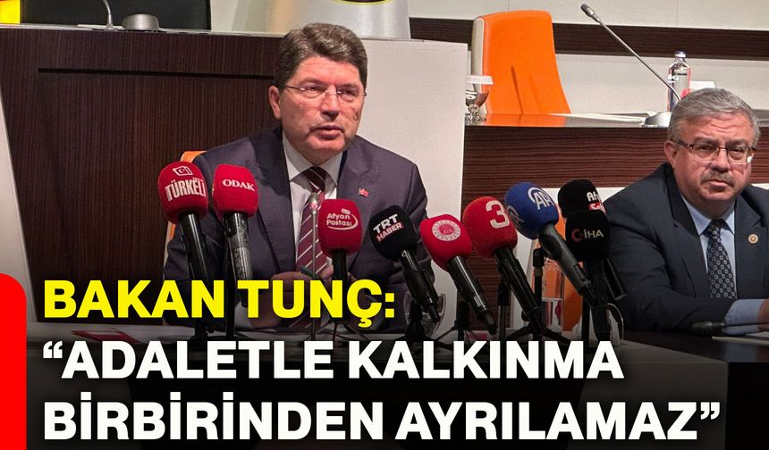 Bakan Tunç: “Adaletle kalkınma birbirinden ayrılamaz”