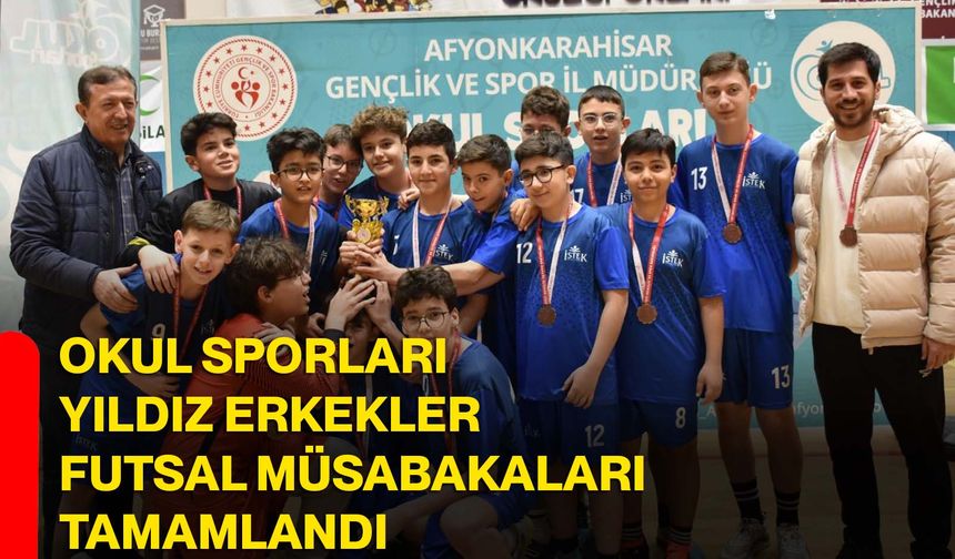 Okul Sporları Yıldız Erkekler Futsal Müsabakaları Tamamlandı