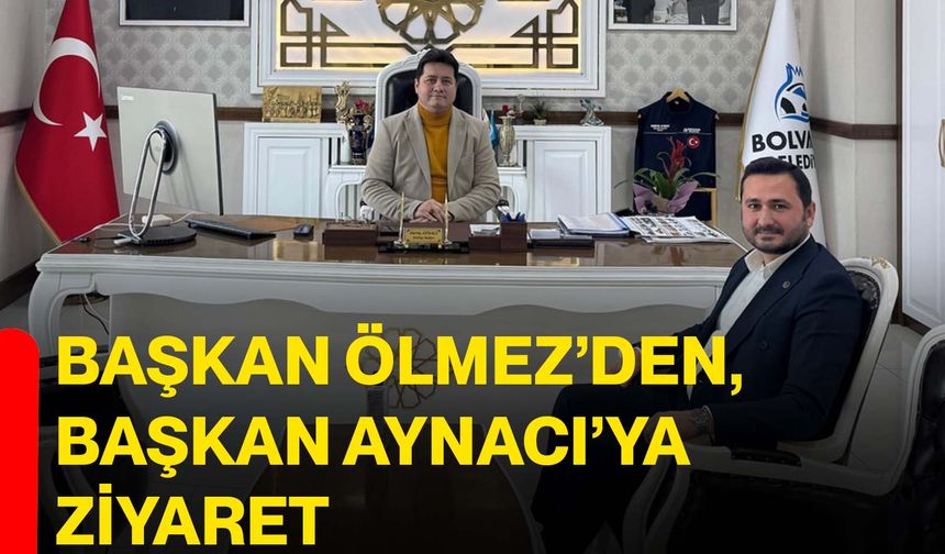 Başkan Ölmez’den, Başkan Aynacı’ya ziyaret