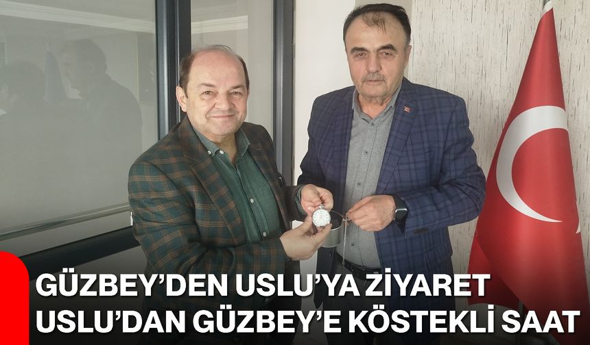 Güzbey’den Uslu’ya Ziyaret: Uslu’dan Güzbey’e Köstekli Saat