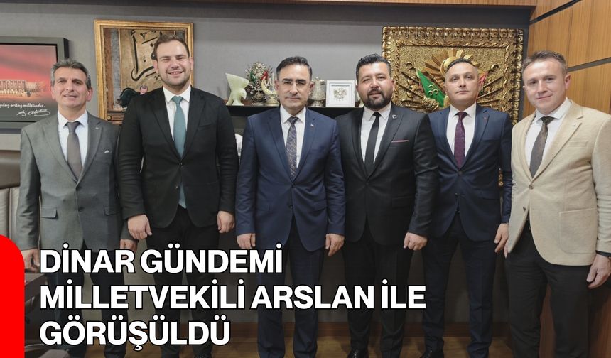 Dinar Gündemi Milletvekili Arslan ile Görüşüldü