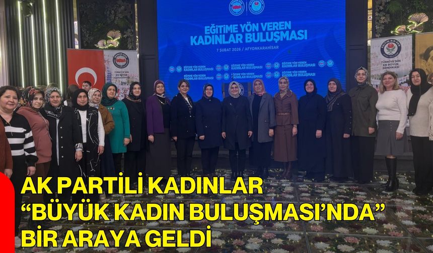 AK Partili Kadınlar Büyük Kadın Buluşması’nda Bir Araya Geldi