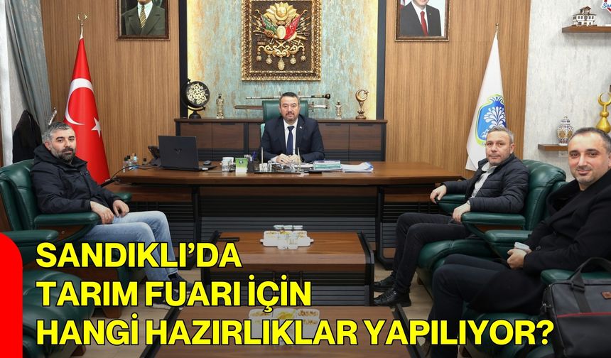 Sandıklı’da Tarım Fuarı İçin Hangi Hazırlıklar Yapılıyor?