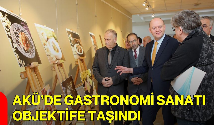 AKÜ’de Gastronomi Sanatı Objektife Taşındı