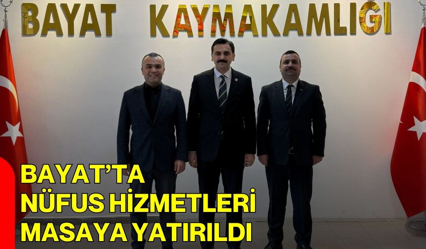 Bayat’ta Nüfus Hizmetleri Masaya Yatırıldı