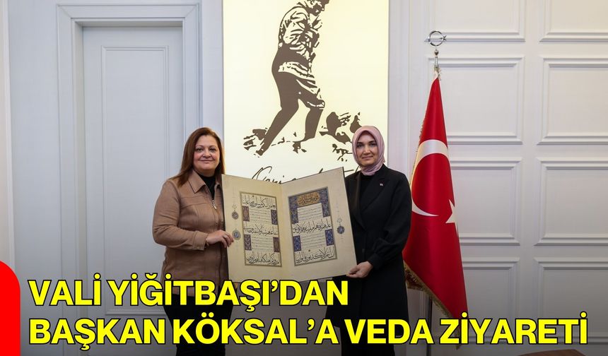 Vali Yiğitbaşı’dan Başkan Köksal’a Veda Ziyareti
